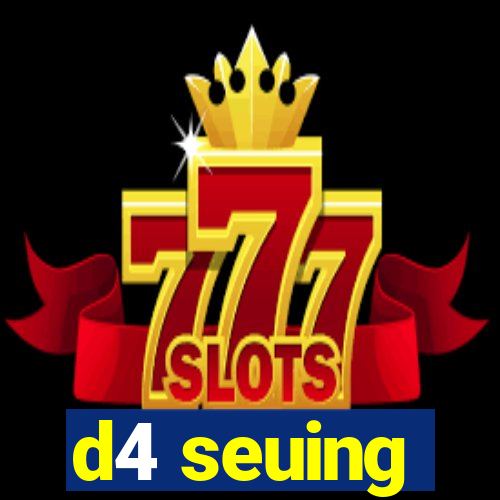 d4 seuing